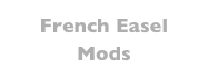 French Easel Mods