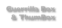 Guerrilla Box & ThumBox